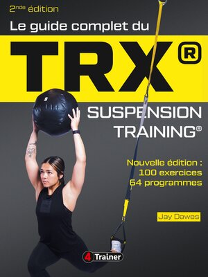 cover image of Le Guide complet du TRX suspension training--2nde Édition